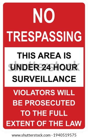 No trespassing sign. Area is under 24 hour surveillance violators will be prosecuted. Vertical standard size and layout. Vector eps illustrator graphic design.