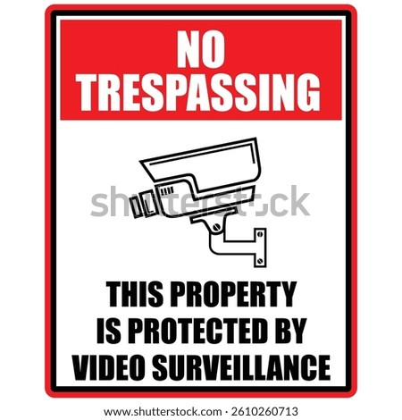 No Trespassing, this property is protected by video surveillance, sign vector