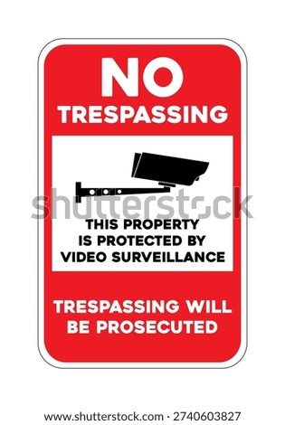 No trespassing, this property is protected by video surveillance, trespassing will be prosecuted street sign