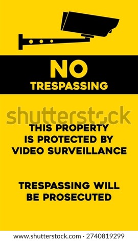 No trespassing, this property is protected by video surveillance, trespassing will be prosecuted street sign