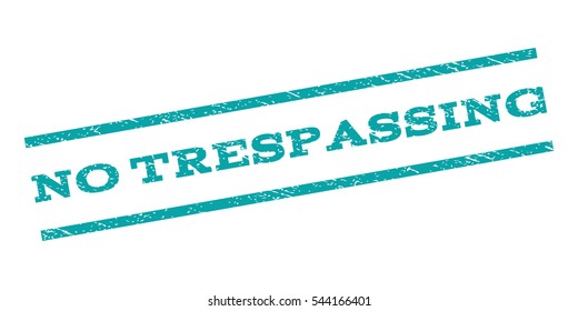 No Trespassing watermark stamp. Text caption between parallel lines with grunge design style. Rubber seal stamp with unclean texture. Vector cyan color ink imprint on a white background.