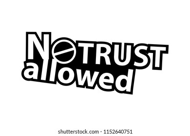 No Trust allowed - Sticker - Ready for Print - Decal