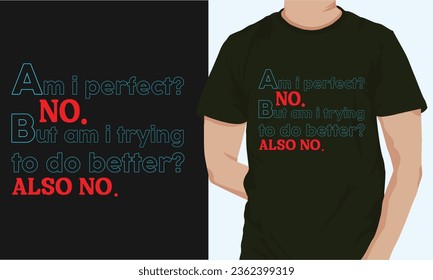 ¿soy perfecto? no. ¿pero estoy tratando de hacerlo mejor? tampoco diseños de camisetas