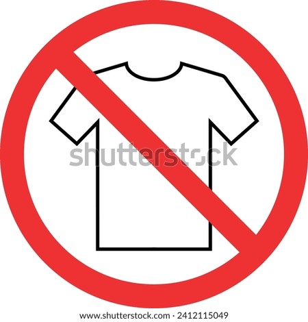 No t-shirt sign. T-shirt not allowed symbol. Forbidden signs and symbols.