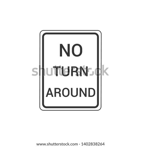 No Turn Around Sign Isolated On White Background. Traffic Symbol Modern Simple Vector Icon