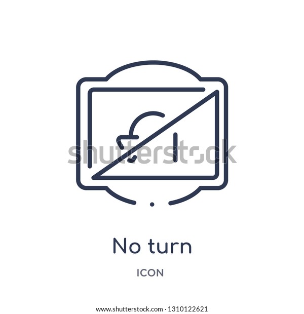 no turn icon from\
traffic signs outline collection. Thin line no turn icon isolated\
on white background.