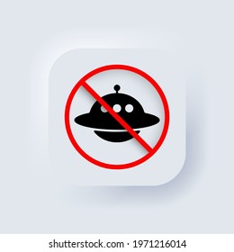No UFO icon. Vector. Spaceship sign. No alien concept. Neumorphic UI UX white user interface web button. Neumorphism. Vector illustration