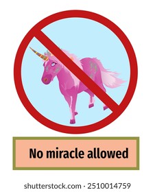 No unicorn sign with additional board No miracle allowed. Vector illustration isolated on white.