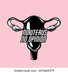 No uterus no opinion. Vector hand drawn illustration of uterus.  Template for card, poster, banner, print for t-shirt, pin, badge and patch. 