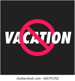 No Vacation Cancelled Flat Style Sign