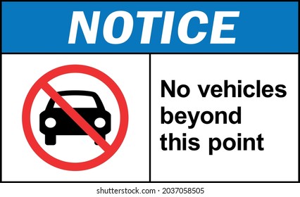 No vehicles beyond this point notice sign. Equipment safety signs and symbols.