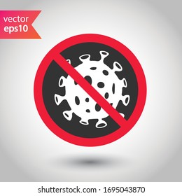 No virus flat sign design. Stop corona virus icon. Forbidden microbe sign. No bactery symbol pictogram. Warning caution attention restriction symbol icon