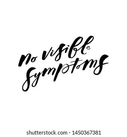 No visible symptoms. Quote about mental health. Art for social media and apparel. Hand drawn brush lettering. Inspirational quote. Ready-to-use design. Vector illustration.