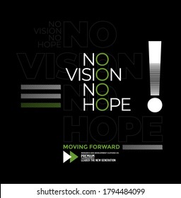 No vision no hope modern and stylish typography slogan for t-shirt. Abstract design with the lines style. Vector print, typography, poster. Global swatches.