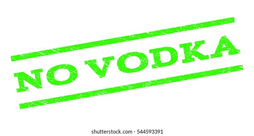 No Vodka watermark stamp. Text caption between parallel lines with grunge design style. Rubber seal stamp with dust texture. Vector light green color ink imprint on a white background.