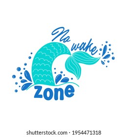 No wake zone. Mermaid card with hand drawn marine elements and lettering. Inspirational quote about love and the se