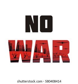 No war. The antiwar poster with the image of the city destroyed by bombings.  Vector illustration. 