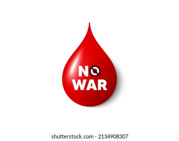 No War Blood Drop Icon. Stop Armed Conflict. No Military Aggression, Destruction And Violence. Red Prohibition Sign. Stop Blood War. Not Allowed Hostilities, Military Crisis, Army Attack. Vector