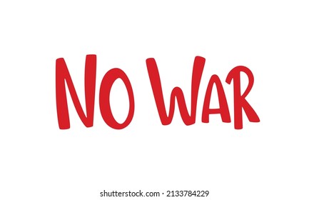 No war handwritten lettering sign. Vector stock illustration isolated on white background for street demonstration, placard protest, political demonstrate. EPS10