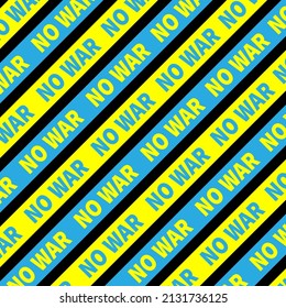 NO WAR inscription. Blue text on yellow stripes. Yellow lettering on blue stripes. Antiwar poster painted in Ukrainian flag colors. Country support against aggression. Modern minimalistic banner.