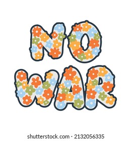 No hay ninguna pegatina vectorial hecha a mano con letras de guerra en estilo hippie con flores. Mensaje por la paz y contra la agresión.