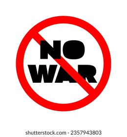 No war sign. Round red prohibition sign with a call to stop the war. Anti-war, peace appeal concept. Vector illustration