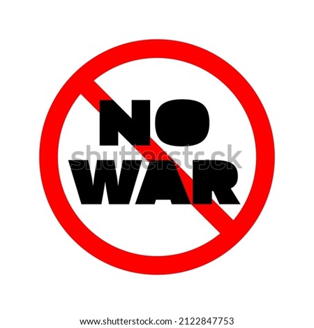 No war sign. Round red prohibition sign with a call to stop the war. Anti-war, peace appeal concept. Vector illustration
