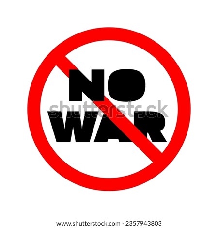 No war sign. Round red prohibition sign with a call to stop the war. Anti-war, peace appeal concept. Vector illustration