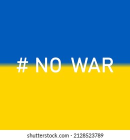 No war text with the flag of Ukraine poster. Peace concept. Save Ukraine