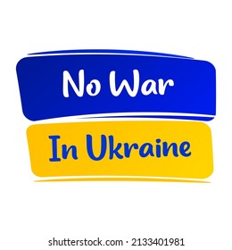 NO WAR in Ukraine. Concept of Ukrainian and Russian military crisis, conflict between Ukraine and Russia. Aggression and military attack. Vector poster.