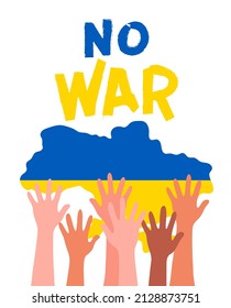No war in Ukraine vector poster. Concept of Ukrainian and Russian military crisis, conflict between Ukraine and Russia. People's hands support Ukraine. Aggression and military attack. Stop war sign.