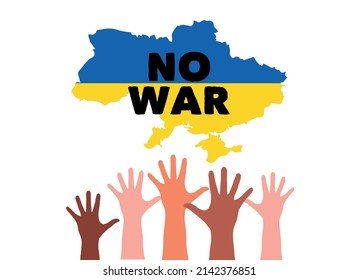 No war in Ukraine vector poster. Concept of Ukrainian and Russian military crisis, conflict between Ukraine and Russia. People's hands support Ukraine. Aggression and military attack. Stop war sign.