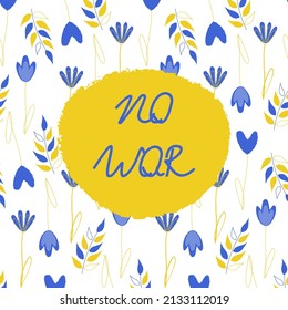 No War vector illustration. Stop war in Ukraine. Social political conflict. Stop nation discrimination. Peace in in the world. Save ukrainian people. Pray for Ukraine. Blue, yellow flowers. Pattern.