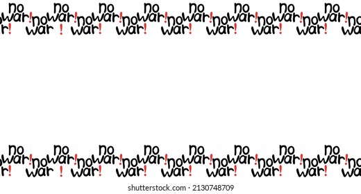 NO WAR, World peace - vector border, frame of inscription doodle handwritten. Anti-war horizontal top and bottom edging, decoration, seamless pattern, background