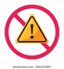 No warning sign, caution prohibited symbol, no danger sign, do not use hazard symbol, forbidden sign with alert icon
