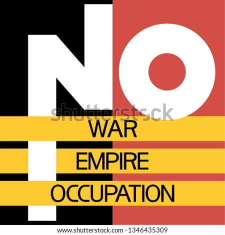 No war,No empire,No occupation.         
Text poster against aggression, bloodshed, for world peace.