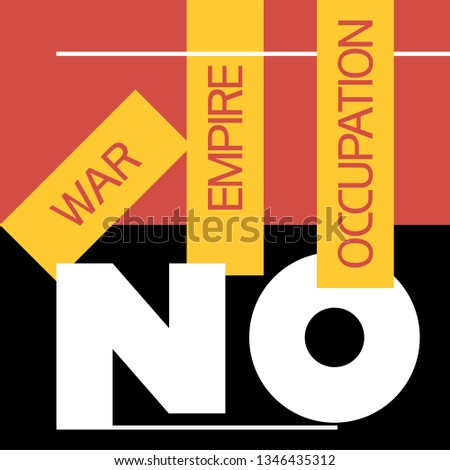 No war,No empire,No occupation.         
Text poster against aggression, bloodshed, for world peace.