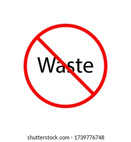 No waste. Prohibition sign icon.