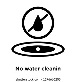 No water cleanin icon vector isolated on white background, logo concept of No water cleanin sign on transparent background, filled black symbol