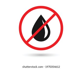 No Water Drop Sign Icon. Tear Symbol. Red Prohibition Sign. Stop Symbol