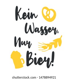 No water only beer Oktoberfest 2019 lettering. Funny typography vector design for greeting cards, t-shirt design, poster. Beer Festival vector banner with traditional symbols. Kein Wasser, nur Bier.