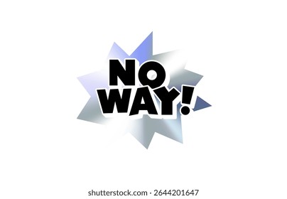 No Way Comic Text Sticker with Chromic Holograph Gradient Burst. Surprised Internet Reaction in Bold Pop Speech Bubble for Meme, Tag, Label, Emblem or Badge Use. Vector Illustration.