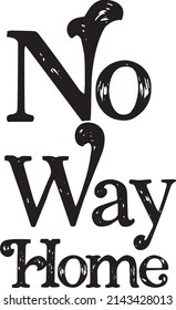 No way home - unique vector hand drawn inspirational, positive quote for persons suffering from personality disorder and Mental Health Awareness Month. Phrase for posters, t-shirts, wall art