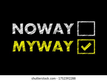 No way to my way writing on black chalkboard. Motivational concept. 