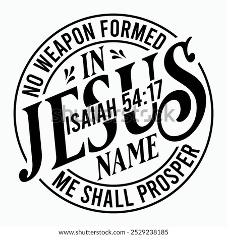 No Weapon Formed Against Me , Cut File for Cricut, Silhouette Cut File, Christian Scripture , Isaiah 54:17