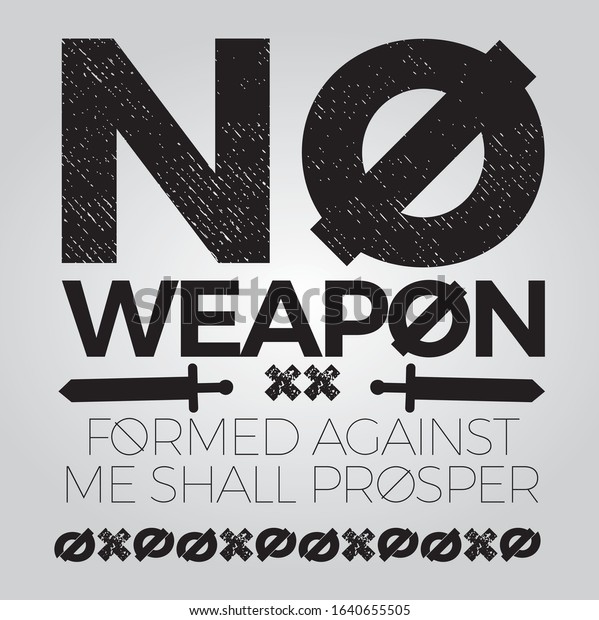 No weapon formed against me shall prosper... 