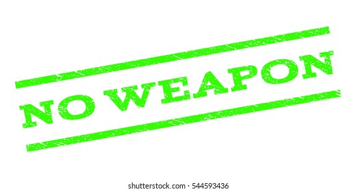 No Weapon watermark stamp. Text tag between parallel lines with grunge design style. Rubber seal stamp with unclean texture. Vector light green color ink imprint on a white background.