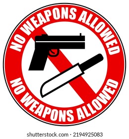 No weapons allowed in this property. Prohibition sign with symbols and circle text. Sticker.