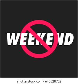No Weekend Cancelled Flat Style Sign
