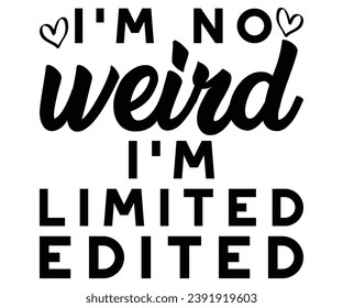 i’m no weird i’m limited edited Svg,Coaster,lettering,Mom Easter,Mama Bunny,Funny svg,Idgaf ish,Humor,Women's Funny  